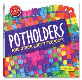 Kane, Barbara - Potholders and Other Loopy Projects