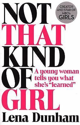 Dunham, Lena (818 DUH)  Not That Kind of Girl (HC)