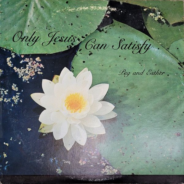 Peg And Esther – Only Jesus Can Satisfy (VG, LP, PCI Recording Services – P.C.I. 4793) DSG