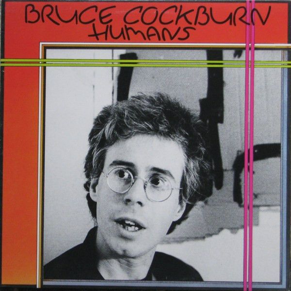 Bruce Cockburn – Humans (G, 1980, LP, True North / Columbia TN 42, Canada)