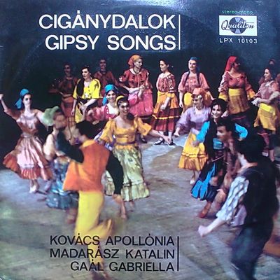 Kovács Apollónia, Madarász Katalin, Gaál Gabriella – Cigánydalok - Gipsy Songs (VG, 1967, LP, Qualiton – LPX 10103, Hungary)