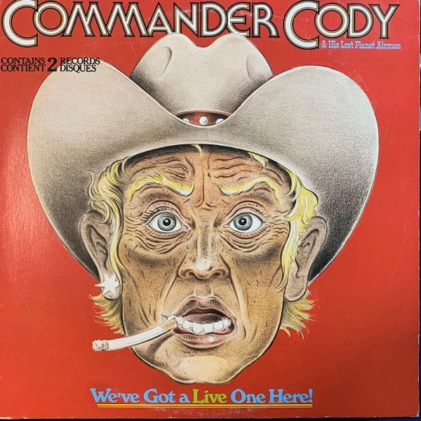 Commander Cody &amp; His Lost Planet Airmen – We've Got A Live One Here! (VG, 2LP, Reissue, Warner Bros. Records – 2LS 2939)