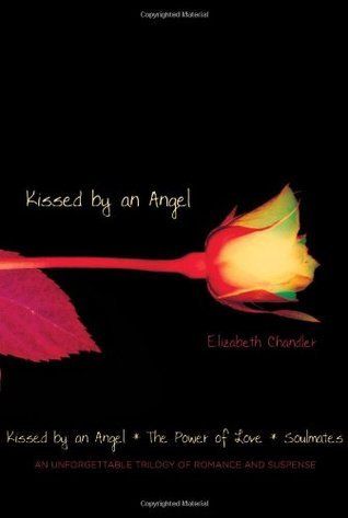 Chandler, Elizabeth (YF) Kissed by an Angel #1-3: Kissed by an Angel / The Power of Love / Soulmates (TP)