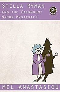 Anastasiou, Mel - Stella Ryman and the Fairmount Manor Mysteries