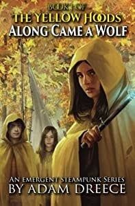Dreece, Adam - Along Came a Wolf (The Yellow Hoods #1) SIGNED