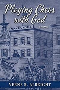 Albright, Verne R. - Playing Chess with God: A Novel