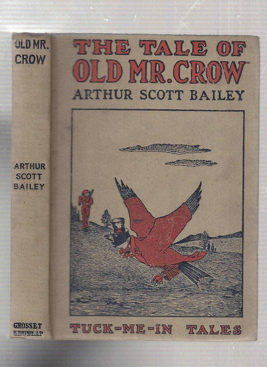 Bailey, Arthur Scott - The Tale of Old Mr. Crow (1917 Grosset &amp; Dunlap)