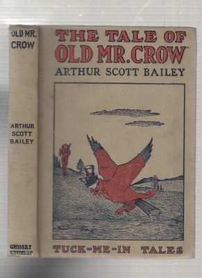 Bailey, Arthur Scott - The Tale of Old Mr. Crow (1917 Grosset &amp; Dunlap)