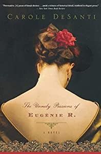 DeSanti, Carole - The Unruly Passions of Eugénie R.