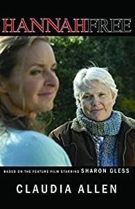 Allen, Claudia - Hannah Free: The Novel