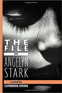 Atkins, Catherine (YA) - The File on Angelyn Stark (HC)