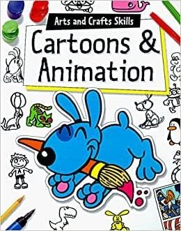 Bulloch, Ivan - Arts and Crafts Skills: Cartoons &amp; Animation