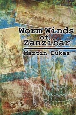 Dukes, Martin (SIGNED) - Worm Winds of Zanzibar (Autographed)