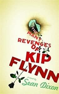 Dixon, Sean -  The Many Revenges of Kip Flynn The Many Revenges of Kip Flynn (1st Edition)