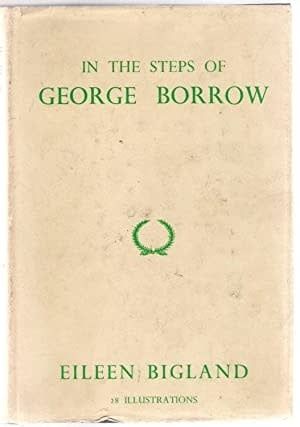 Bigland, Eileen (920) - In the Steps of George Borrow (HC, 1st Edition)