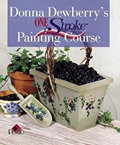 Dewberry, Donna - Donna Dewberry's One Stroke Painting Course