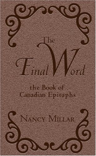 Millar, Nancy (971) - The Final Word: The Book of Canadian Epitaphs