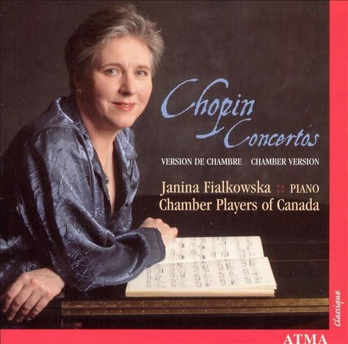 Janina Fialkowska - Chamber Players of Canada – Chopin Concertos Chamber Version (CD, 2005, Atma Classique – ACD2 2291))