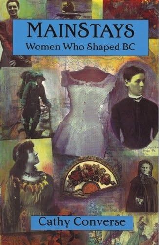 Converse, Cathy (971.1) Mainstays: Women Who Shaped BC (TP)