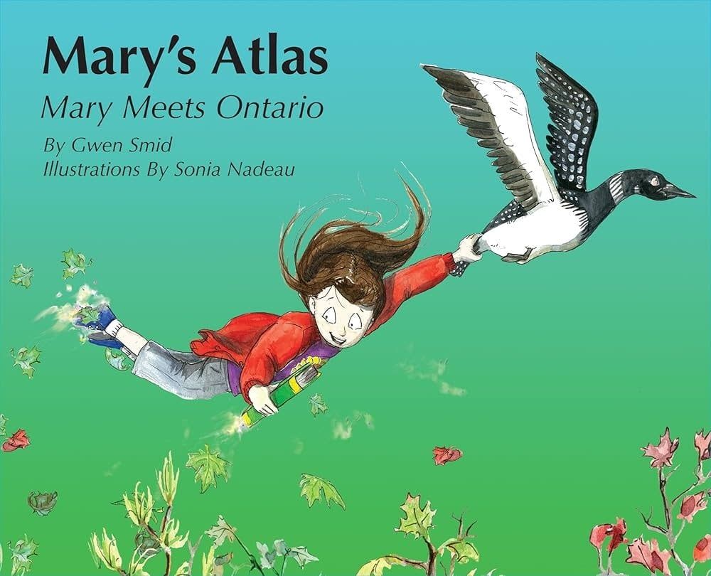 Smid, Gwen (SIGNED) Mary&#39;s Atlas, Mary Meets Ontario (Illustrations by Sonia Nadeau) (2010, Peanut Butter Press, HC)