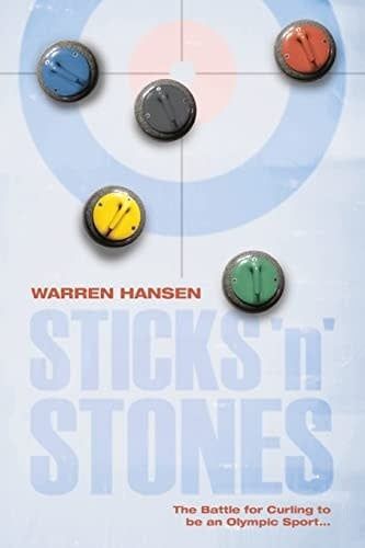 Hansen, Warren (796.9) Sticks &#39;n&#39; Stones: The Battle for Curling to be an Olympic Sport (TP)