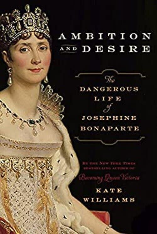 Williams, Kate (944) Ambition and Desire: The Dangerous Life of Josephine Bonaparte (HC)