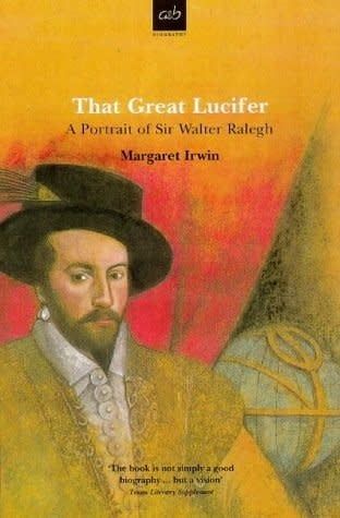 Irwin, Margaret (942) That Great Lucifer: A Portrait of Sir Walter Raleigh (TP)