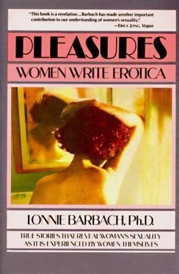 Barbach, Lonnie (306.7) Pleasures: Women Write Erotica (TP)