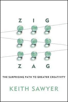 Sawyer, R. Keith (153.3) Zig Zag: The Surprising Path to Greater Creativity (HC)