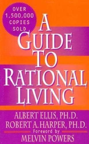 Ellis, Albert; Powers, Melvin (158.LA) A New Guide to Rational Living (TP)