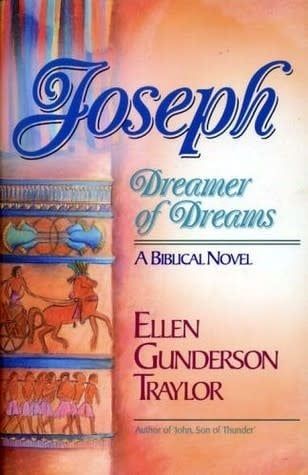 Traylor, Ellen Gunderson (HF) Joseph, Dreamer of Dreams: A Biblical Novel (TP)