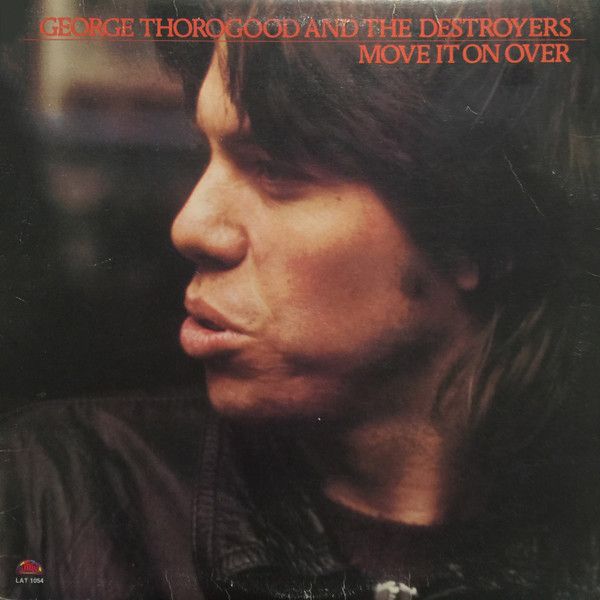 George Thorogood And The Destroyers – Move It On Over (G, 1978, LP, Attic – LAT 1054)