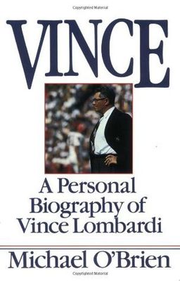 O'Brien, Michael (796.332) Vince: A Personal Biography of Vince Lombardi