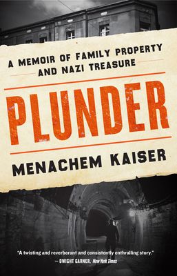 Kaiser, Meir Menachem (940 WW2) Plunder: A Memoir of Family Property and Nazi Treasure (TP)