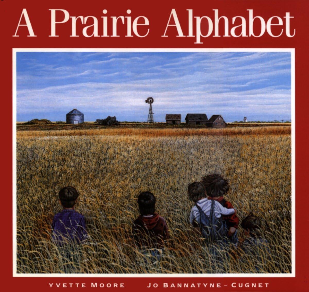 Bannatyne-Cugnet, Jo; Moore, Yvette - A Prairie Alphabet (HC)