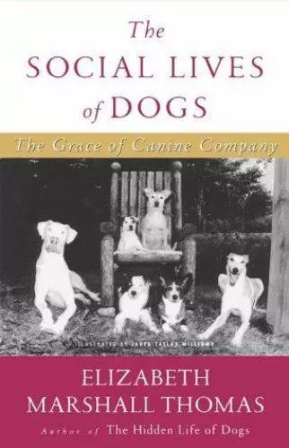 Thomas, Elizabeth Marshall (636.7) The Social Lives of Dogs (HC)