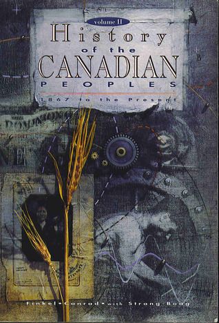 Conrad, Margaret; Finkle, Alvin; Jaenen, Cornelius (971) History of the Canadian Peoples, Volume 2
