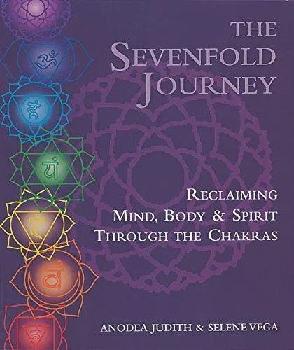 Judith, Anodea; Vega, Selene (181.45) The Sevenfold Journey: Reclaiming Mind, Body and Spirit Through the Chakras
