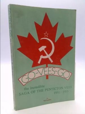 Godber, Sid (796) GO-VEES-GO: The Incredible Saga of the Pentiction Vees, 1951-1955 (1975, TP)