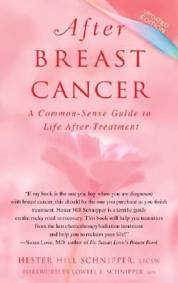 Schnipper, Hester Hill (616.99) After Breast Cancer: A Common-Sense Guide to Life After Treatment (TP)