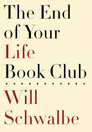 Schwalbe, Will (920 SCH) The End of Your Life Book Club (HC)
