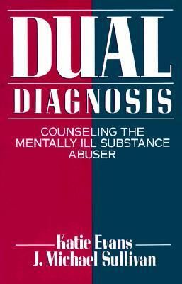 Evans, Katie (361.32) Dual Diagnosis: Counseling The Mentally Ill Substance Abuser (TP)