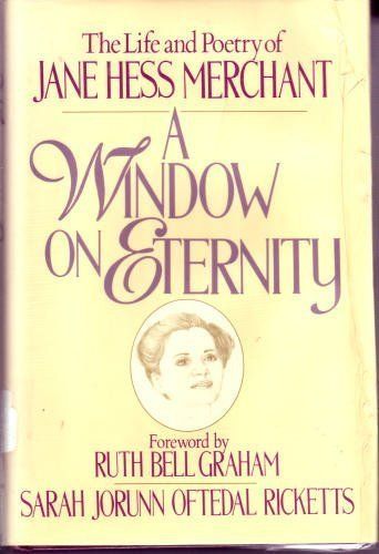 Ricketts, Sarah J. (920 MER) A Window On Eternity: The Life And Poetry Of Jane Hess Merchant (HC)