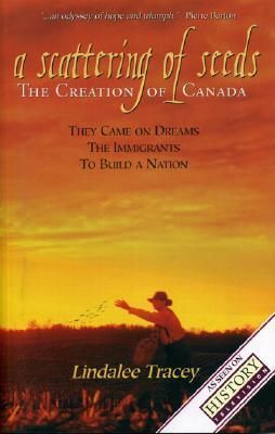 Tracey, Lindalee (971) A Scattering of Seeds: The Creation of Canada (TP)