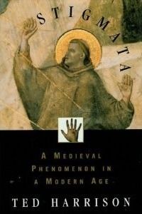 Harrison, Ted (248.2) Stigmata: A Medieval Phenomenon in a Modern Age (HC)