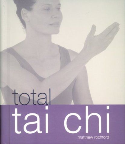 Rochford, Matthew (613.7) Total Tai Chi