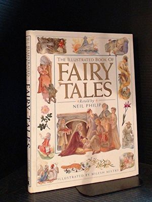 Philip, Neil (398) The Illustrated Book of Fairy Tales (HC)