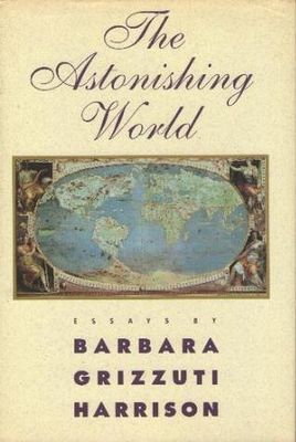 Harrison, Barbara Grizzuti (920 HAR) The Astonishing World (HC)