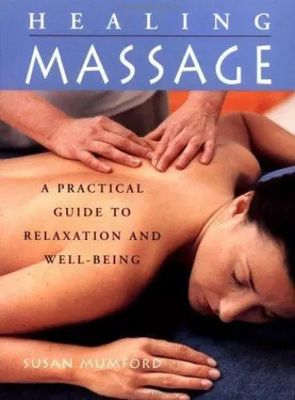 Mumford, Susan (613.79) The Healing Massage: A Practical Guide to Relaxation and Well-Being