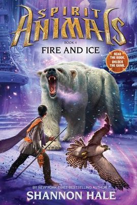 Spirit Animals / Hale, Shannon (MG) Spirit Animals #4 Fire and Ice (HC)